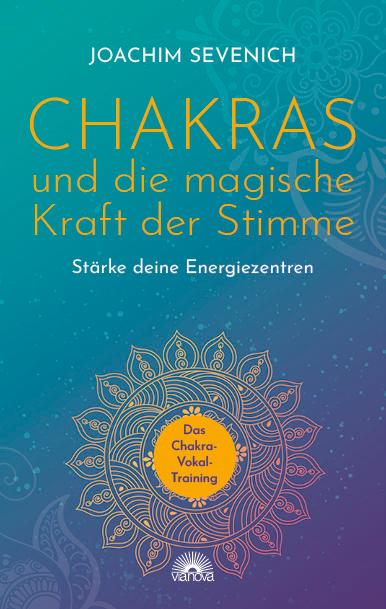 Vorderes Coverbild Chakras und die magische Kraft der Stimme