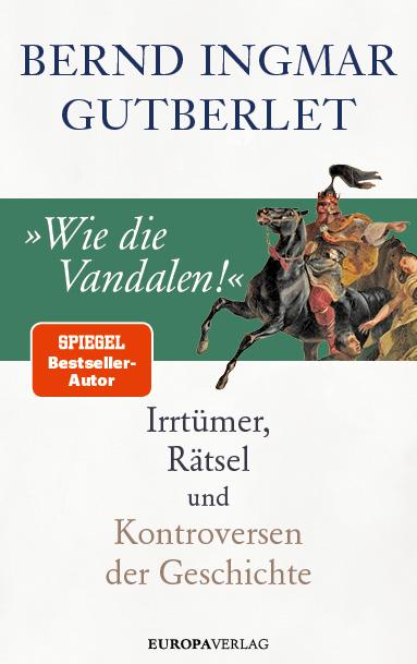 Vorderes Coverbild »Wie die Vandalen!«