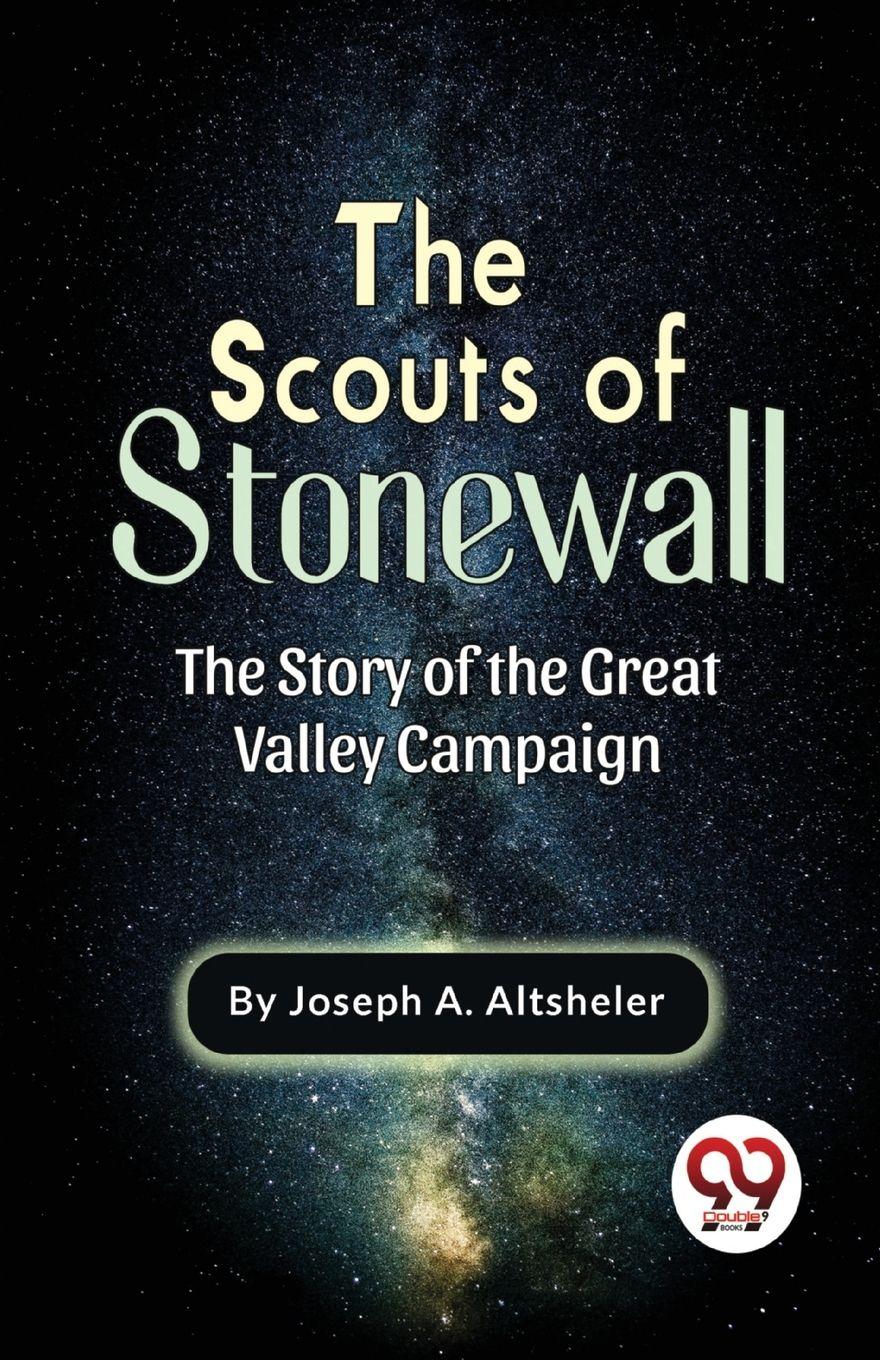 Vorderes Coverbild The Scouts Of Stonewall The Story Of The Great Valley Campaign