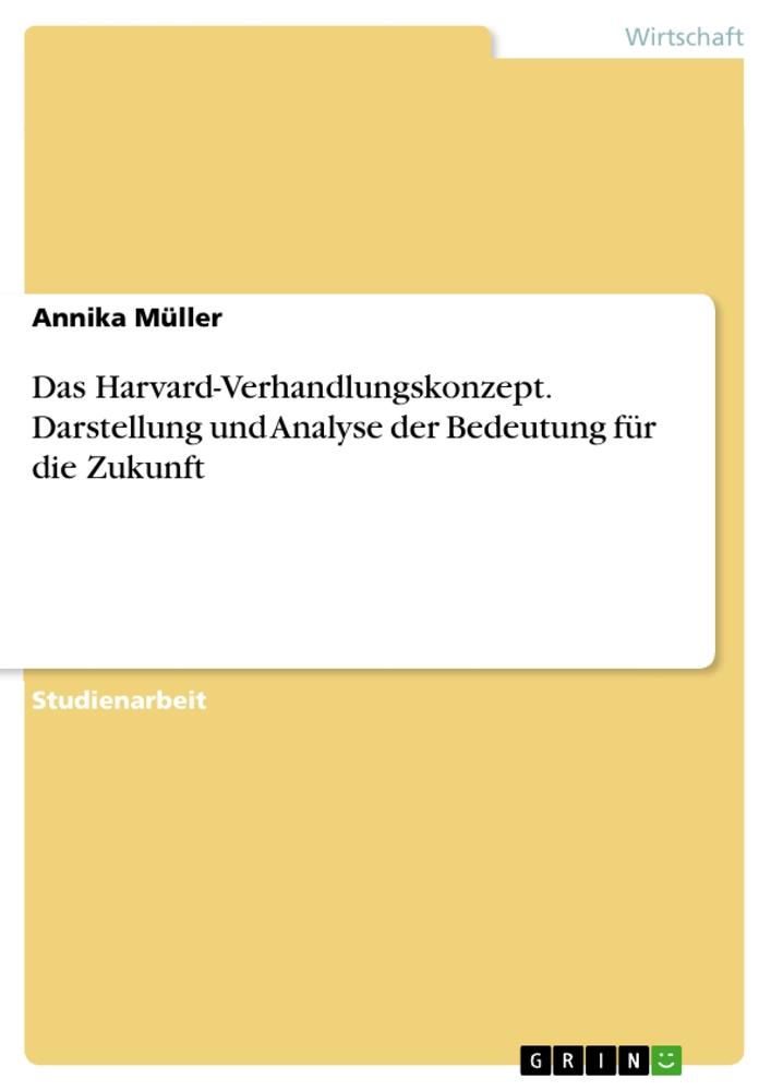 Vorderes Coverbild Das Harvard-Verhandlungskonzept. Darstellung und Analyse der Bedeutung für die Zukunft