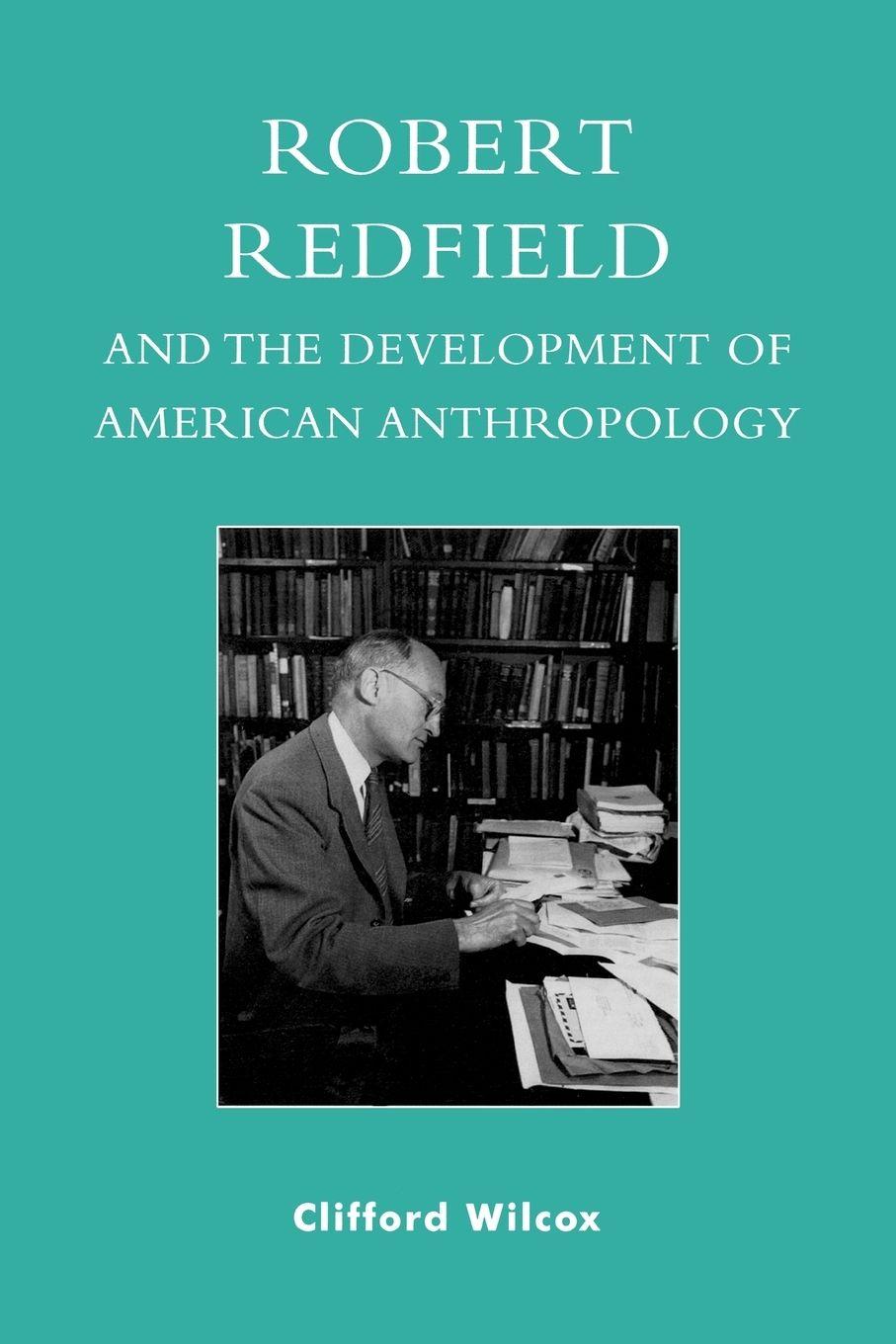 Vorderes Coverbild Robert Redfield and the Development of American Anthropology