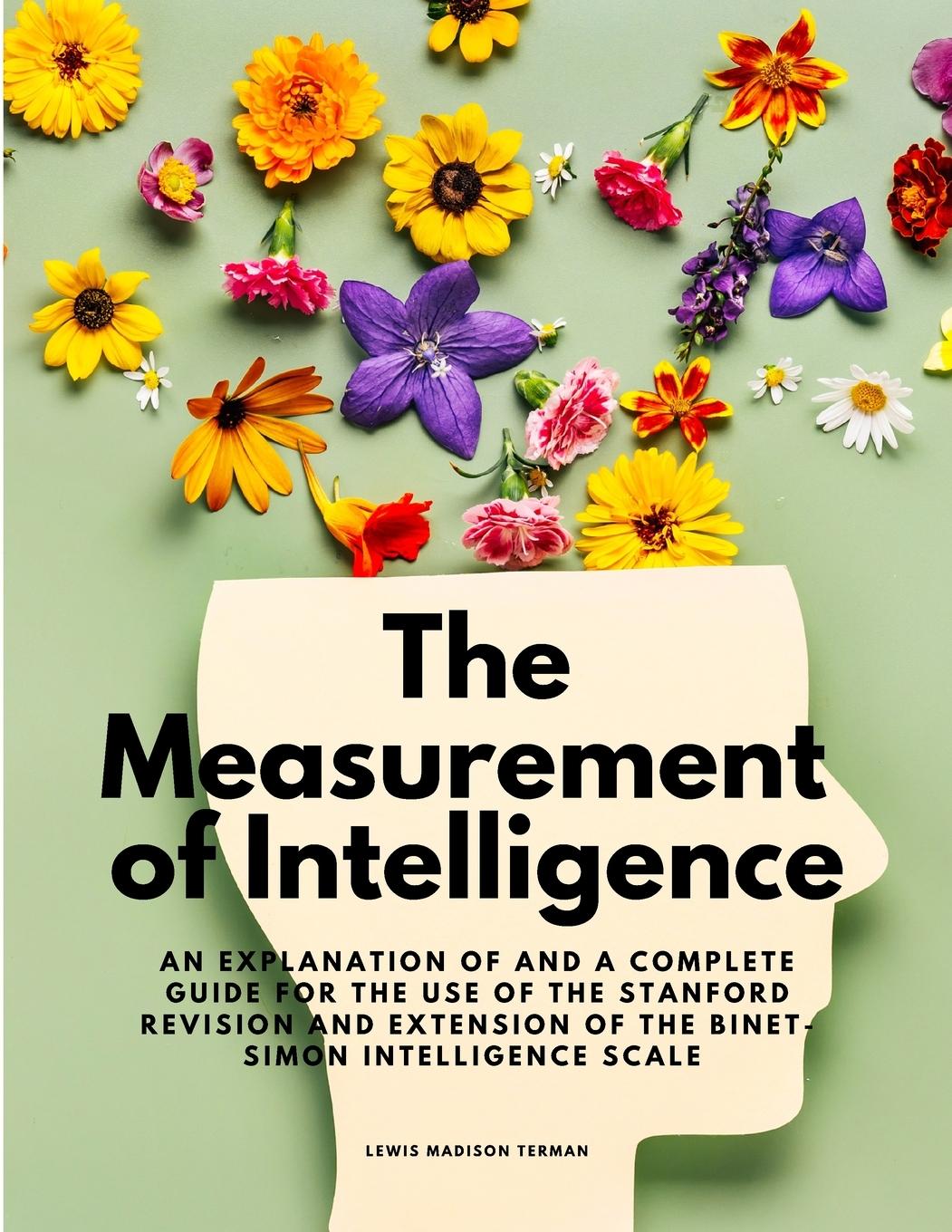 Vorderes Coverbild The Measurement of Intelligence -  An Explanation of and a Complete Guide for the Use of the Stanford Revision and Extension of the Binet-Simon Intelligence Scale