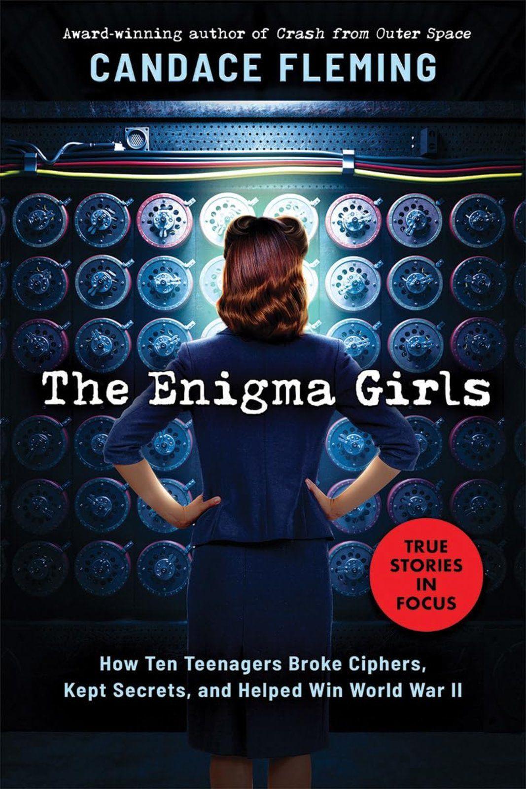 Vorderes Coverbild The Enigma Girls: How Ten Teenagers Broke Ciphers, Kept Secrets, and Helped Win World War II (Scholastic Focus)