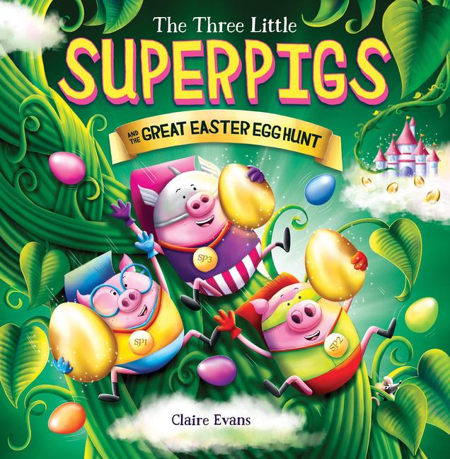 Vorderes Coverbild Three Little Superpigs and the Great Easter Egg Hunt
