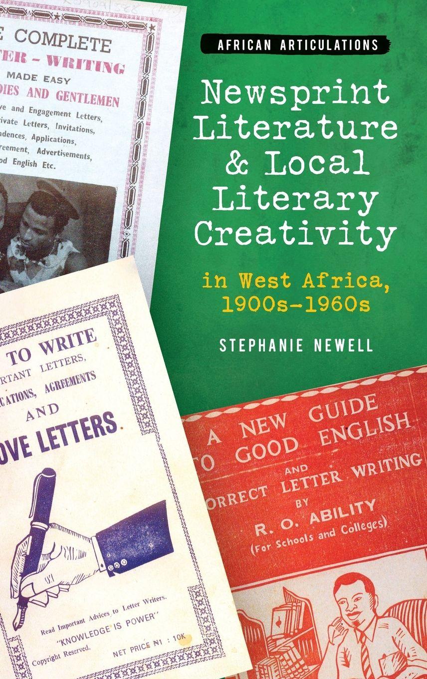 Vorderes Coverbild Newsprint Literature and Local Literary Creativity in West Africa, 1900s - 1960s