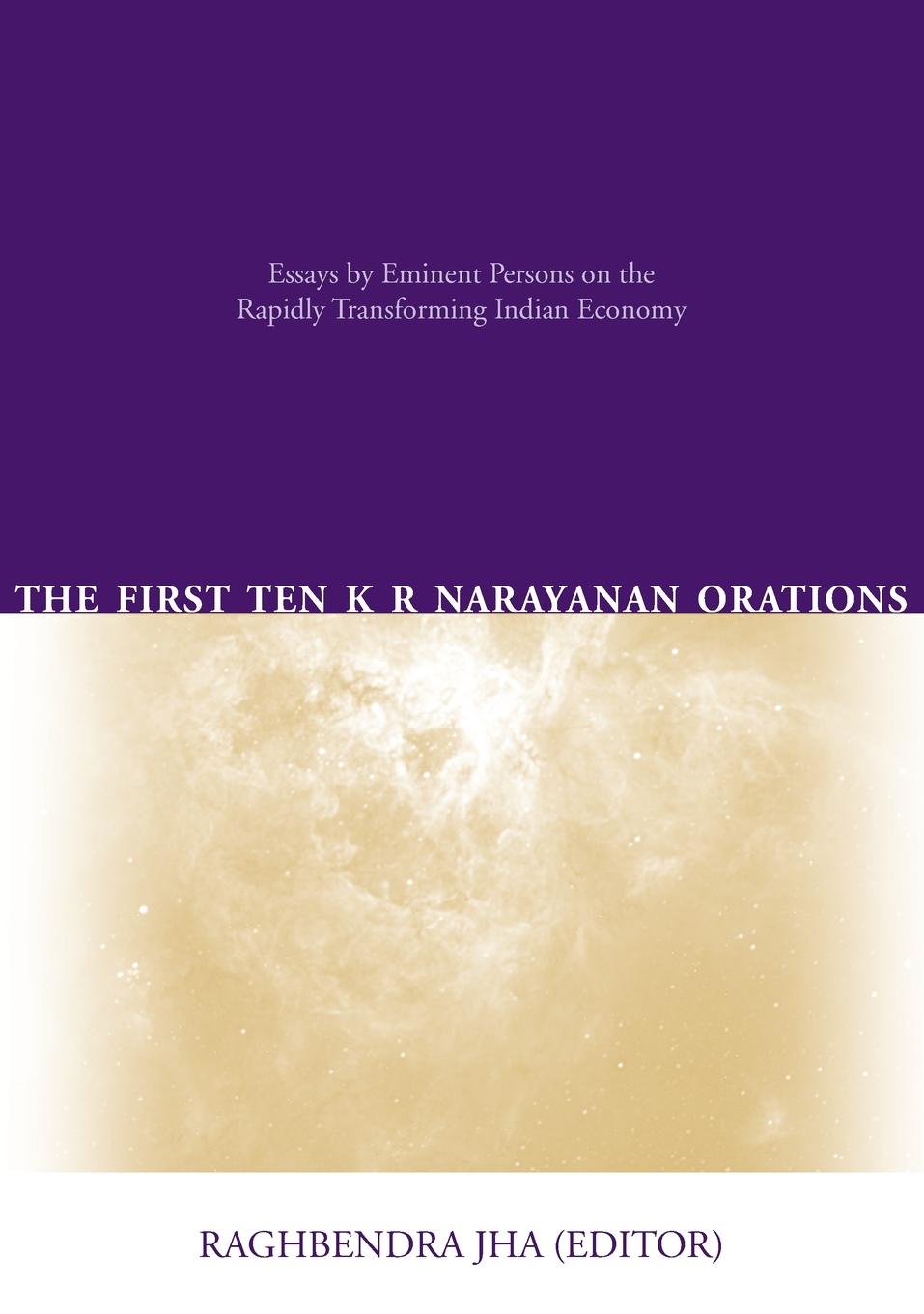 Vorderes Coverbild The First Ten K R Narayanan Orations: Essays by Eminent Persons on the Rapidly Transforming Indian Economy