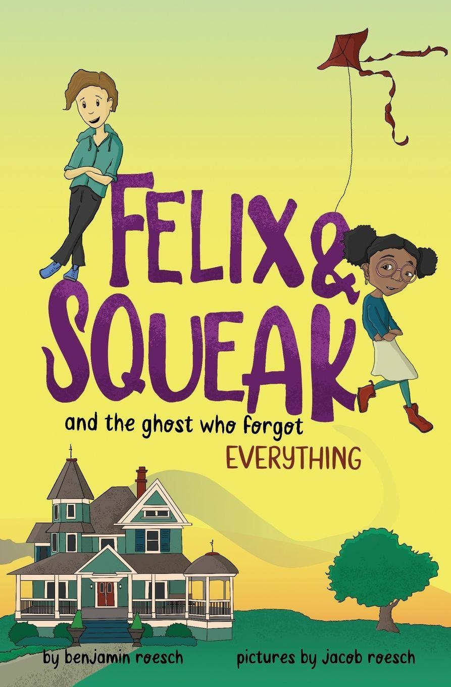 Vorderes Coverbild Felix & Squeak and the Ghost Who Forgot Everything