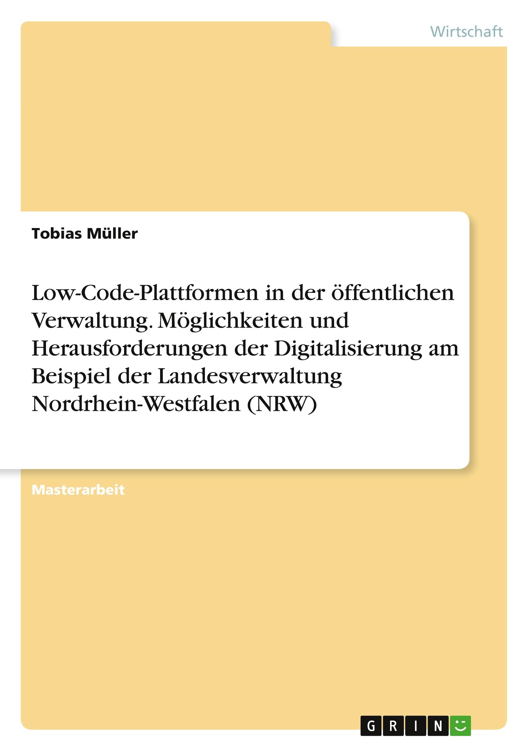 Vorderes Coverbild Low-Code-Plattformen in der öffentlichen Verwaltung. Möglichkeiten und Herausforderungen der Digitalisierung am Beispiel der Landesverwaltung Nordrhein-Westfalen (NRW)