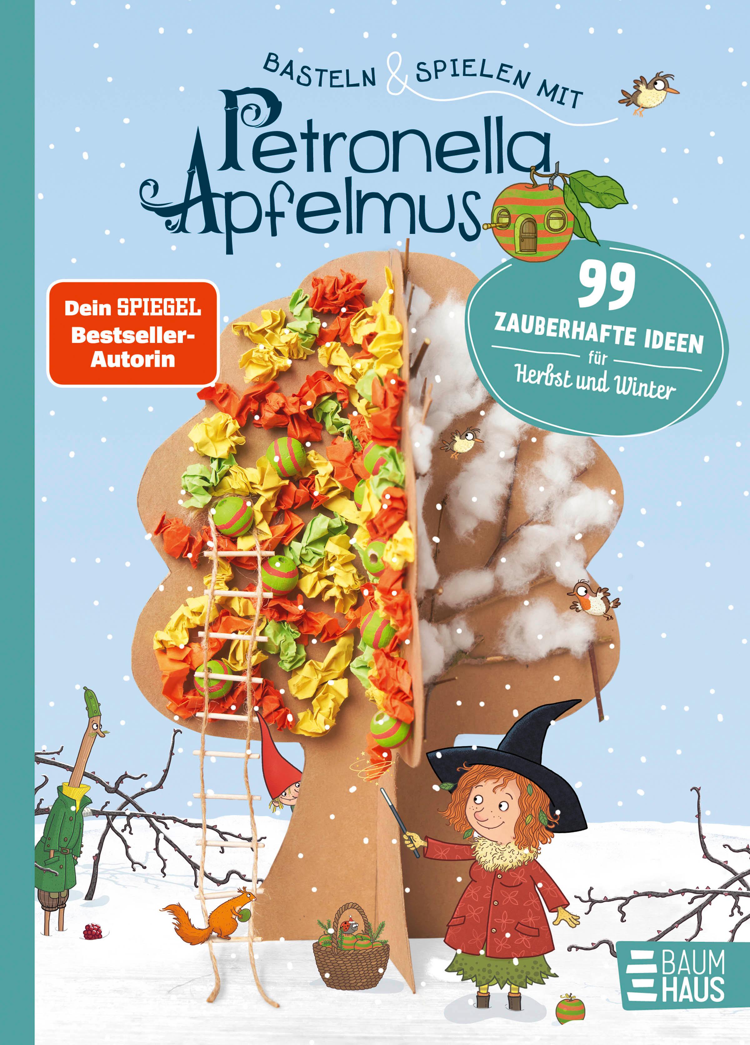 Vorderes Coverbild Basteln & Spielen mit Petronella Apfelmus - 99 zauberhafte Ideen für Herbst und Winter