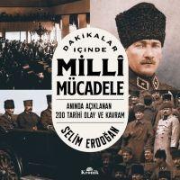 Vorderes Coverbild Dakikalar Icinde Milli Mücadele - Aninda Aciklanan 200 Tarihi Olay ve Kavram