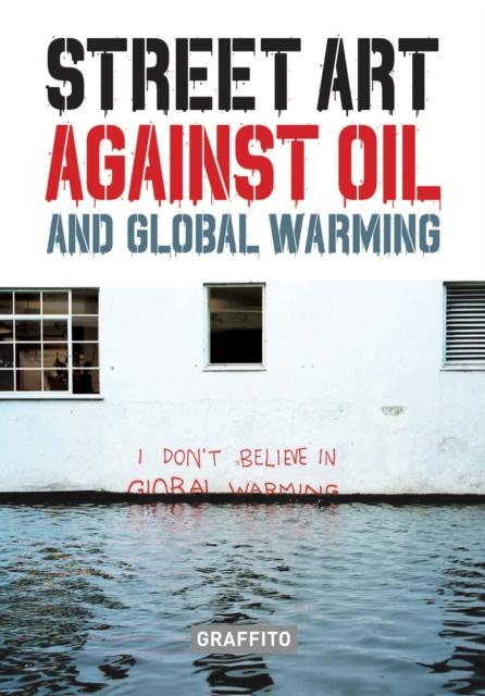 Vorderes Coverbild STREET ART AGAINST OIL and Global Warming