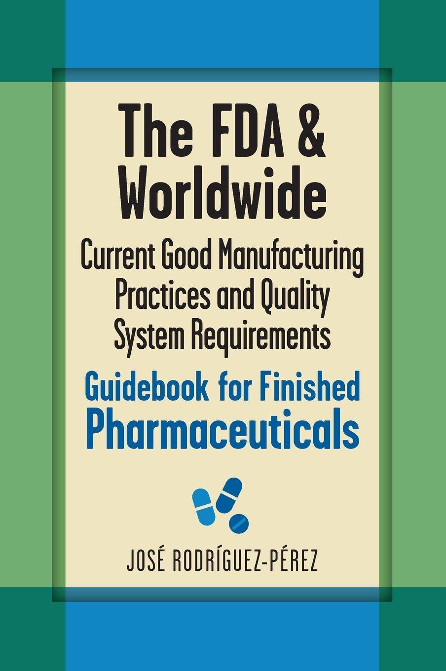 Vorderes Coverbild The FDA and Worldwide Current Good Manufacturing Practices and Quality System Requirements Guidebook for Finished Pharmaceuticals