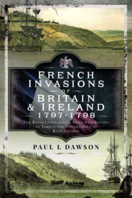Vorderes Coverbild French Invasions of Britain and Ireland, 1797 1798