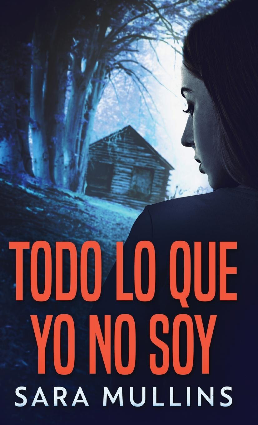 Vorderes Coverbild Todo lo que yo no soy