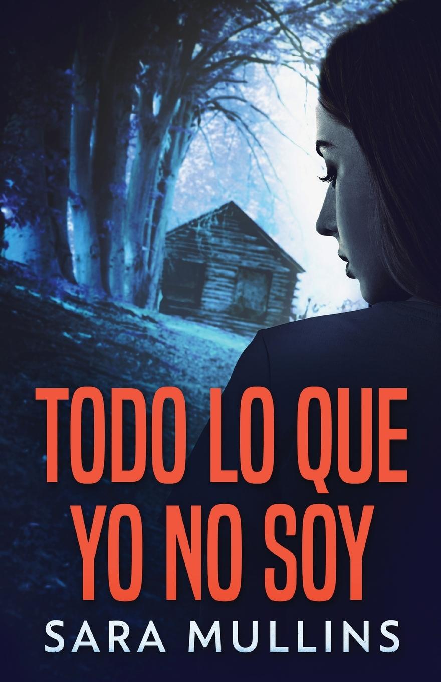 Vorderes Coverbild Todo lo que yo no soy