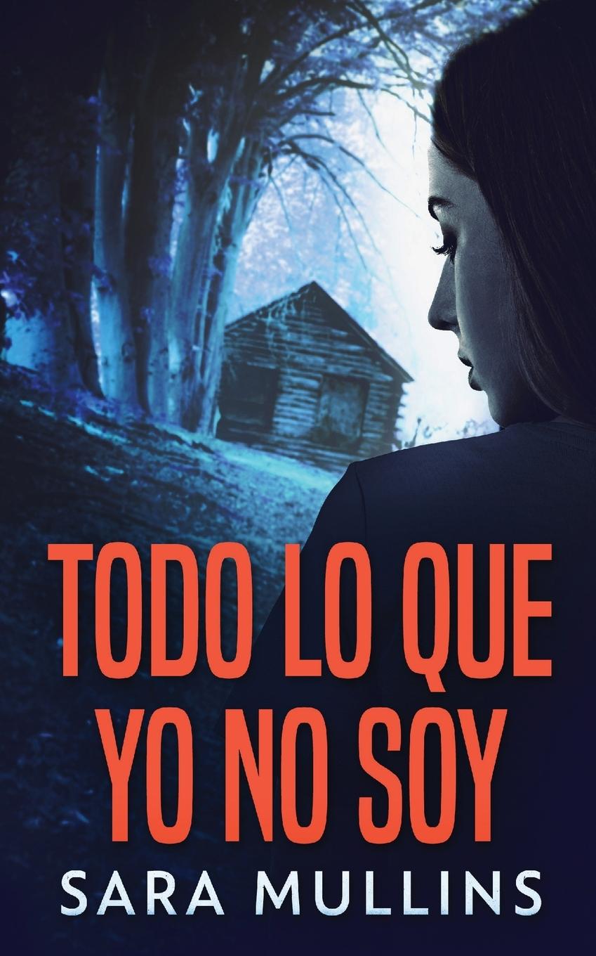 Vorderes Coverbild Todo lo que yo no soy