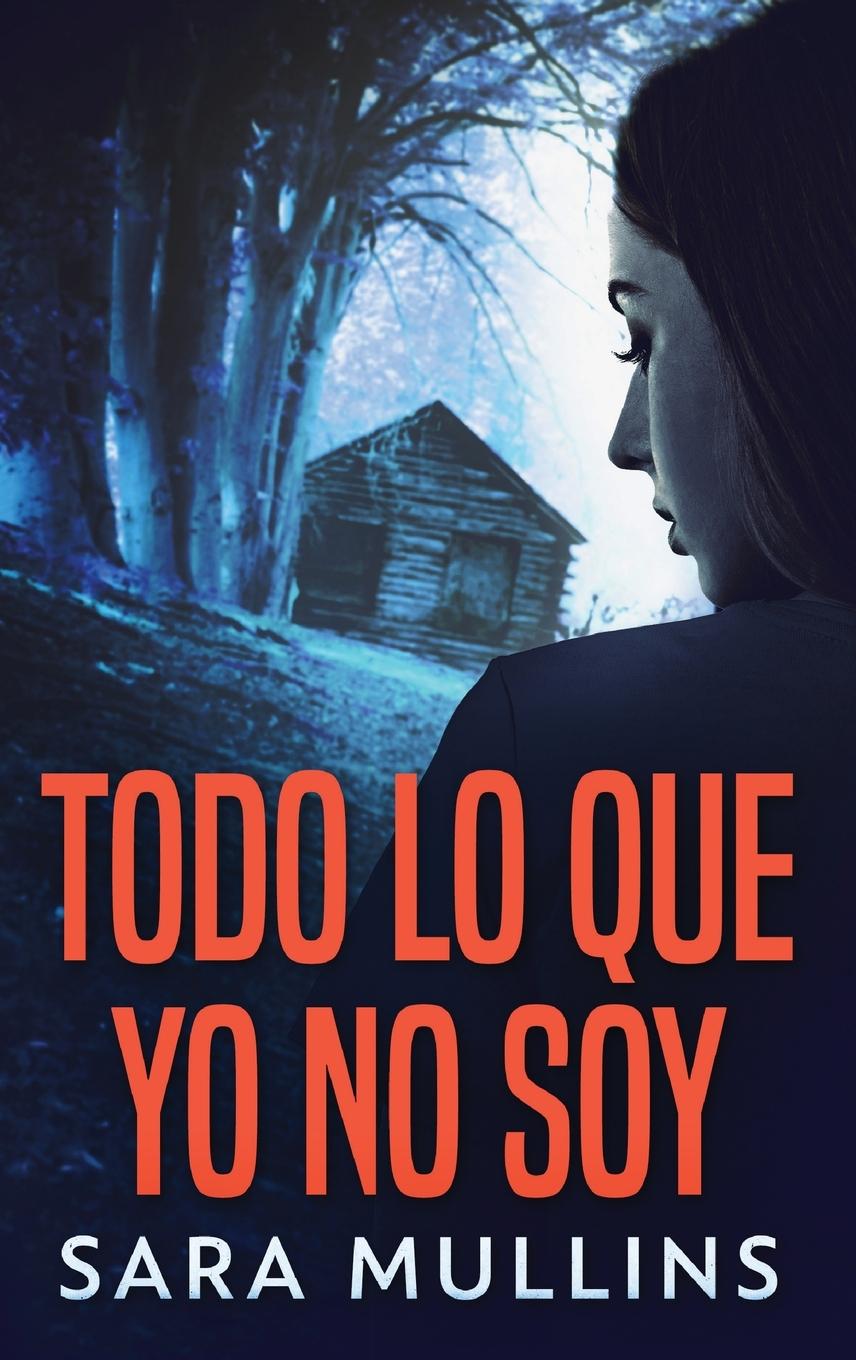 Vorderes Coverbild Todo lo que yo no soy