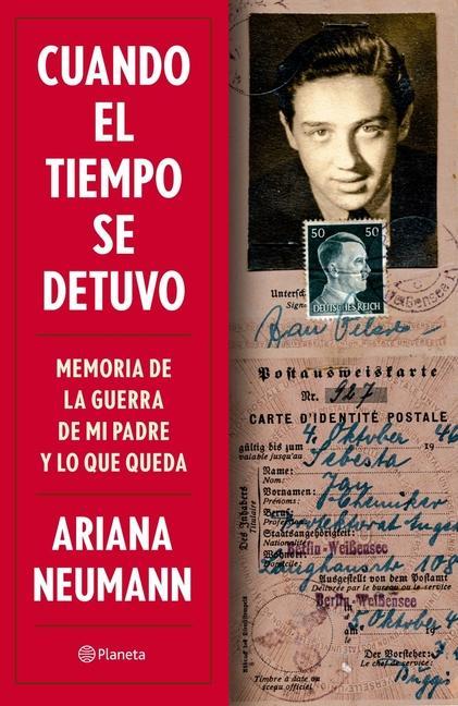 Vorderes Coverbild Cuando El Tiempo Se Detuvo: Memorias de la Guerra de Mi Padre Y Lo Que Queda / When Time Stopped: A Memoir of My Father's War and What Remains