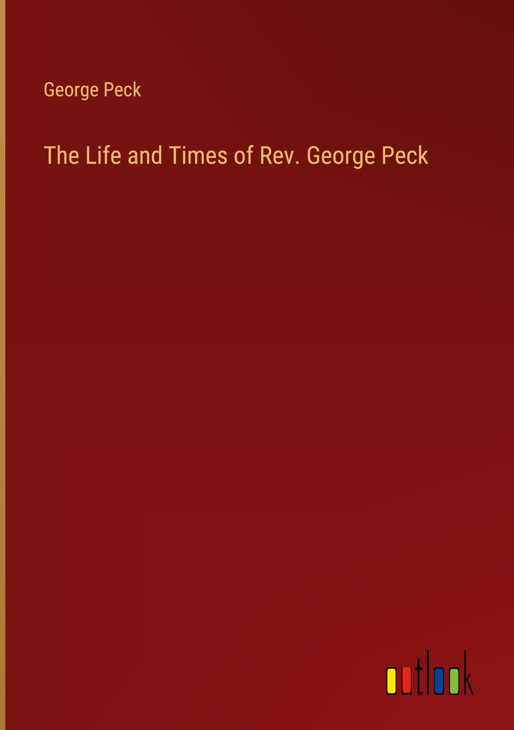 Vorderes Coverbild The Life and Times of Rev. George Peck