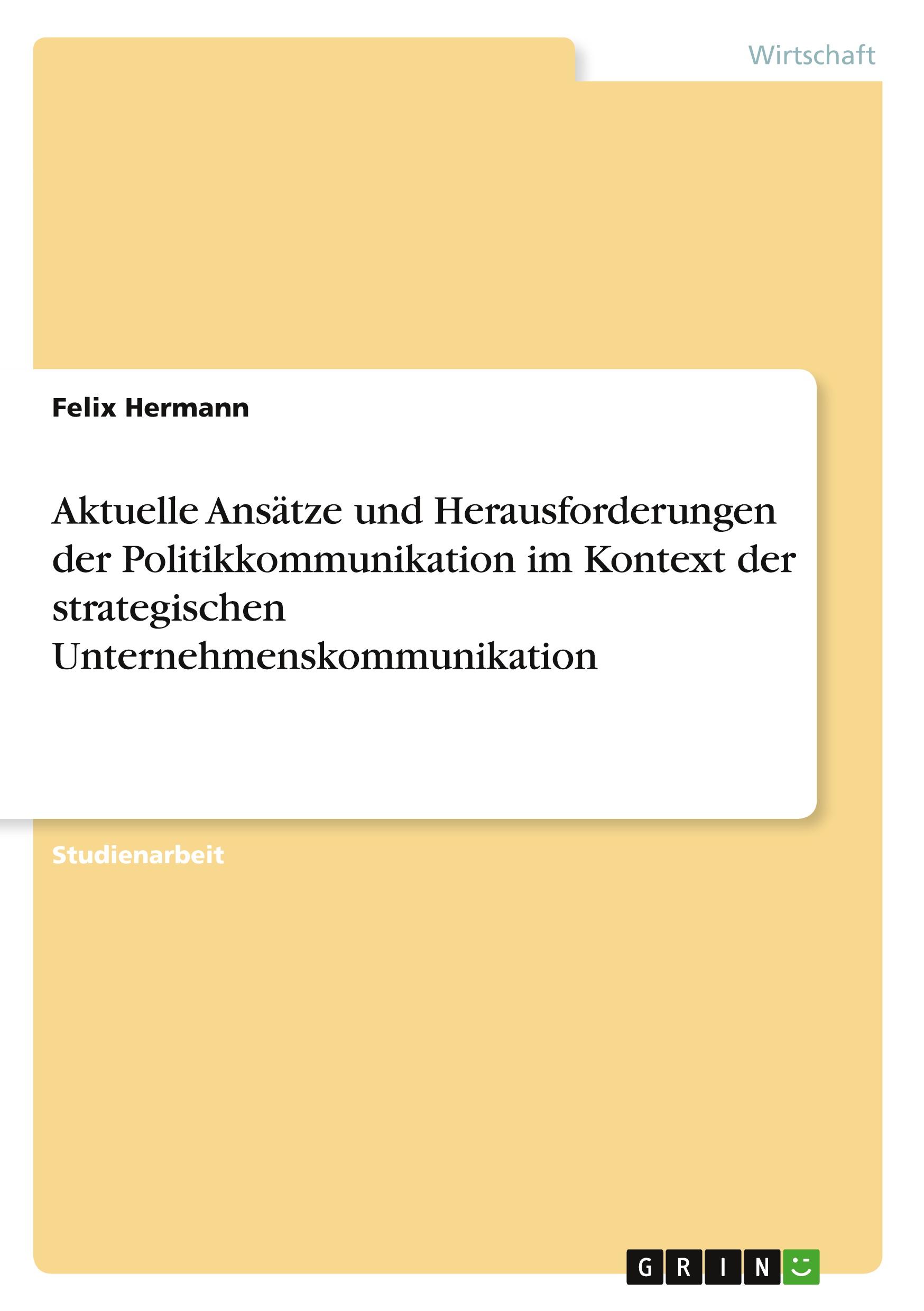 Vorderes Coverbild Aktuelle Ansätze und Herausforderungen der Politikkommunikation im Kontext der strategischen Unternehmenskommunikation