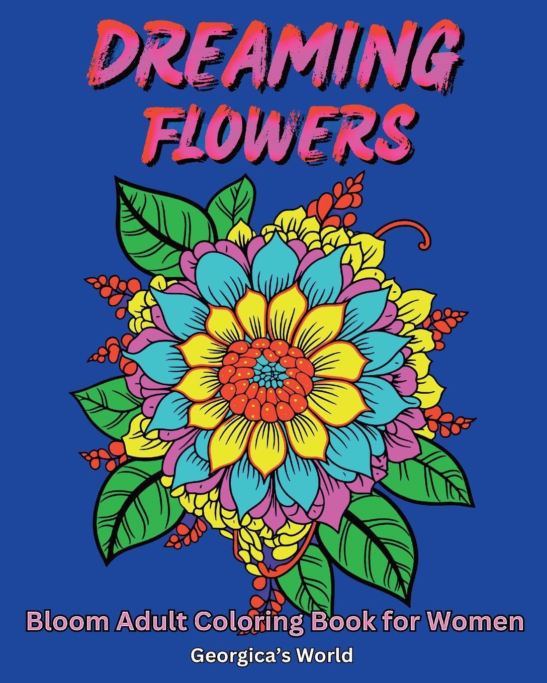 Vorderes Coverbild Dreaming Flowers Bloom Adult Coloring Book for Women