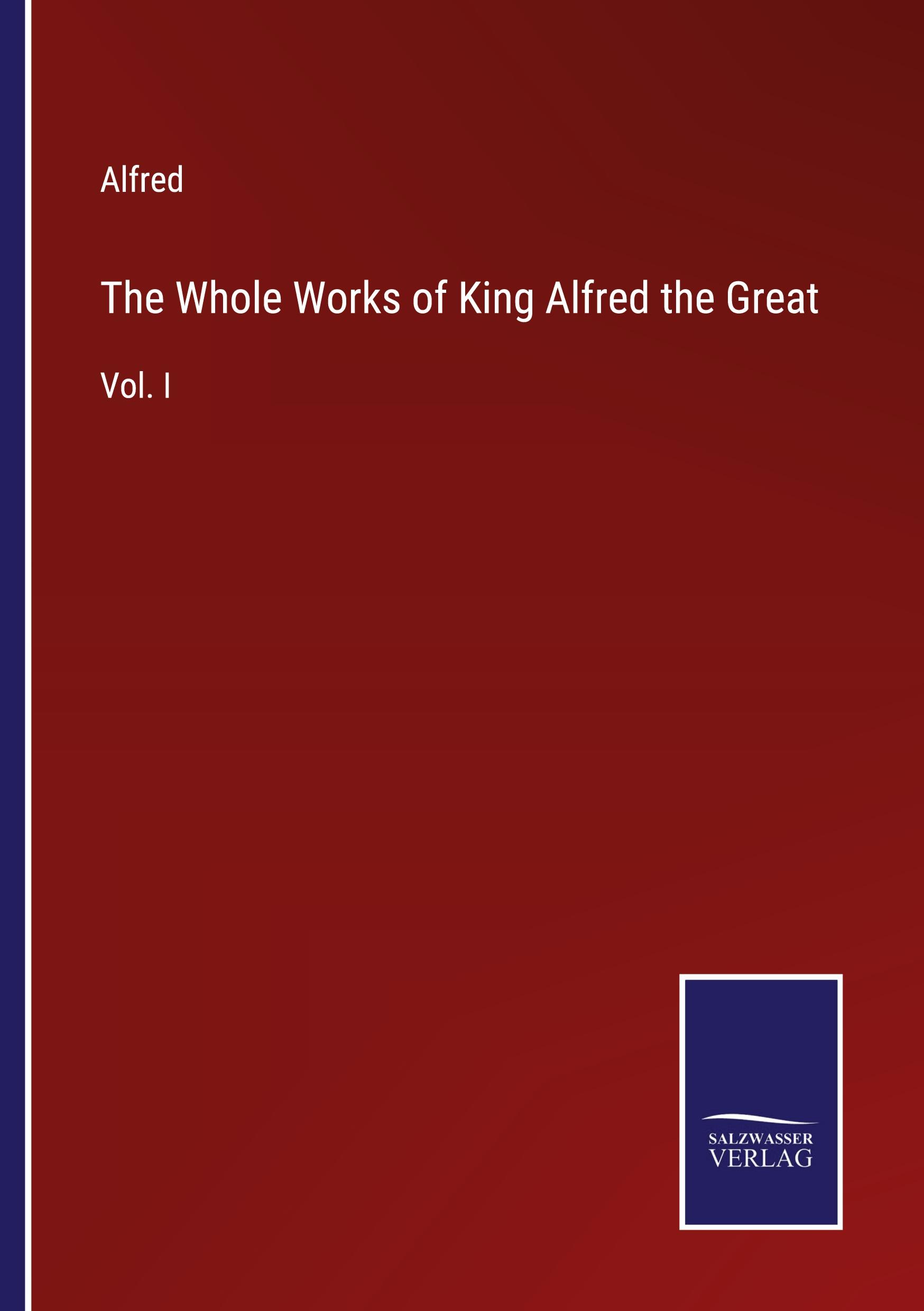 Vorderes Coverbild The Whole Works of King Alfred the Great