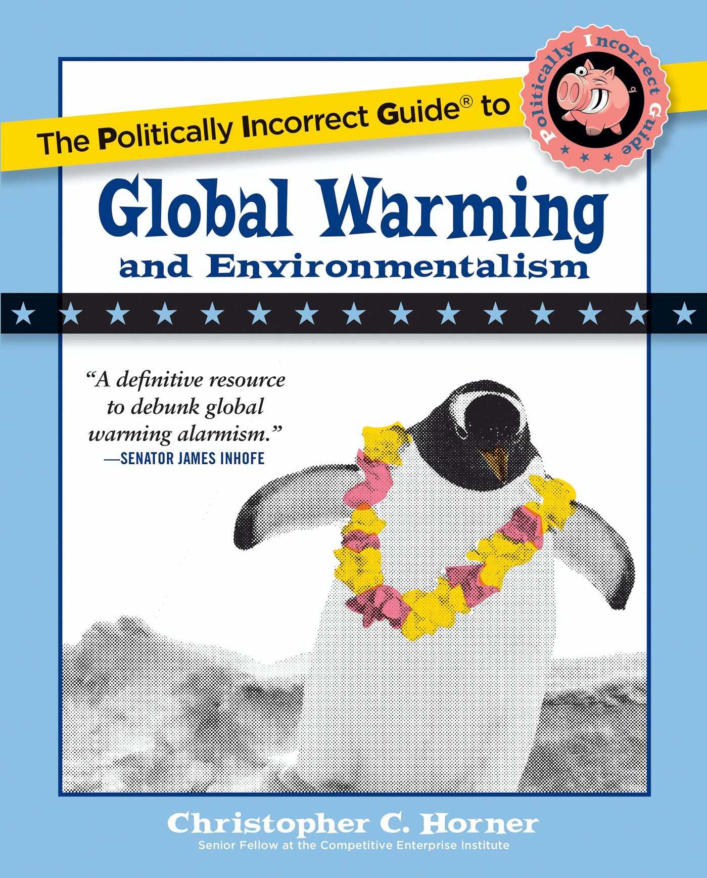 Vorderes Coverbild The Politically Incorrect Guide to Global Warming and Environmentalism