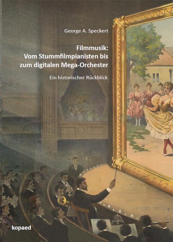 Vorderes Coverbild Filmmusik: Vom Stummfilmpianisten bis zum digitalen Mega-Orchester