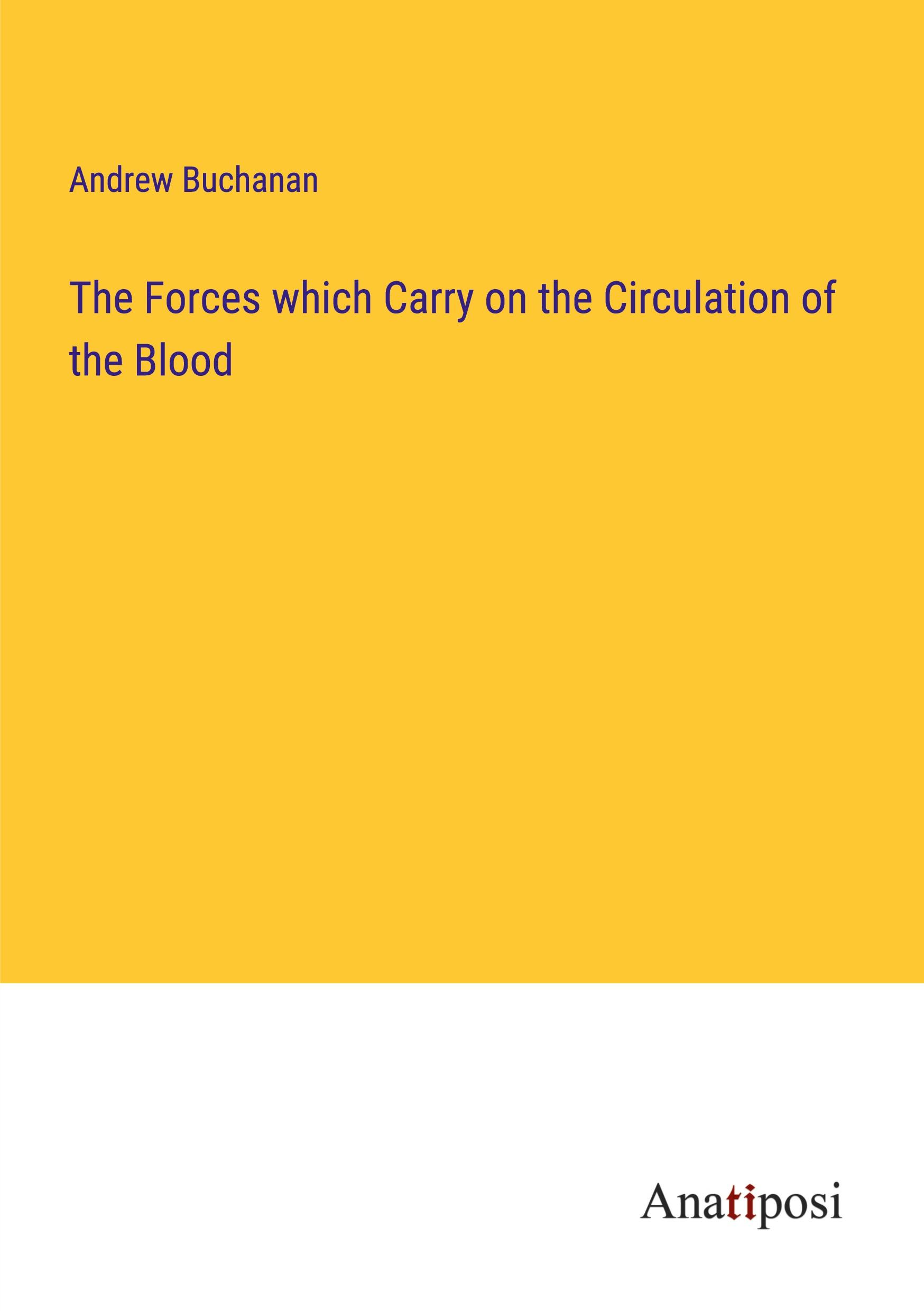 Vorderes Coverbild The Forces which Carry on the Circulation of the Blood