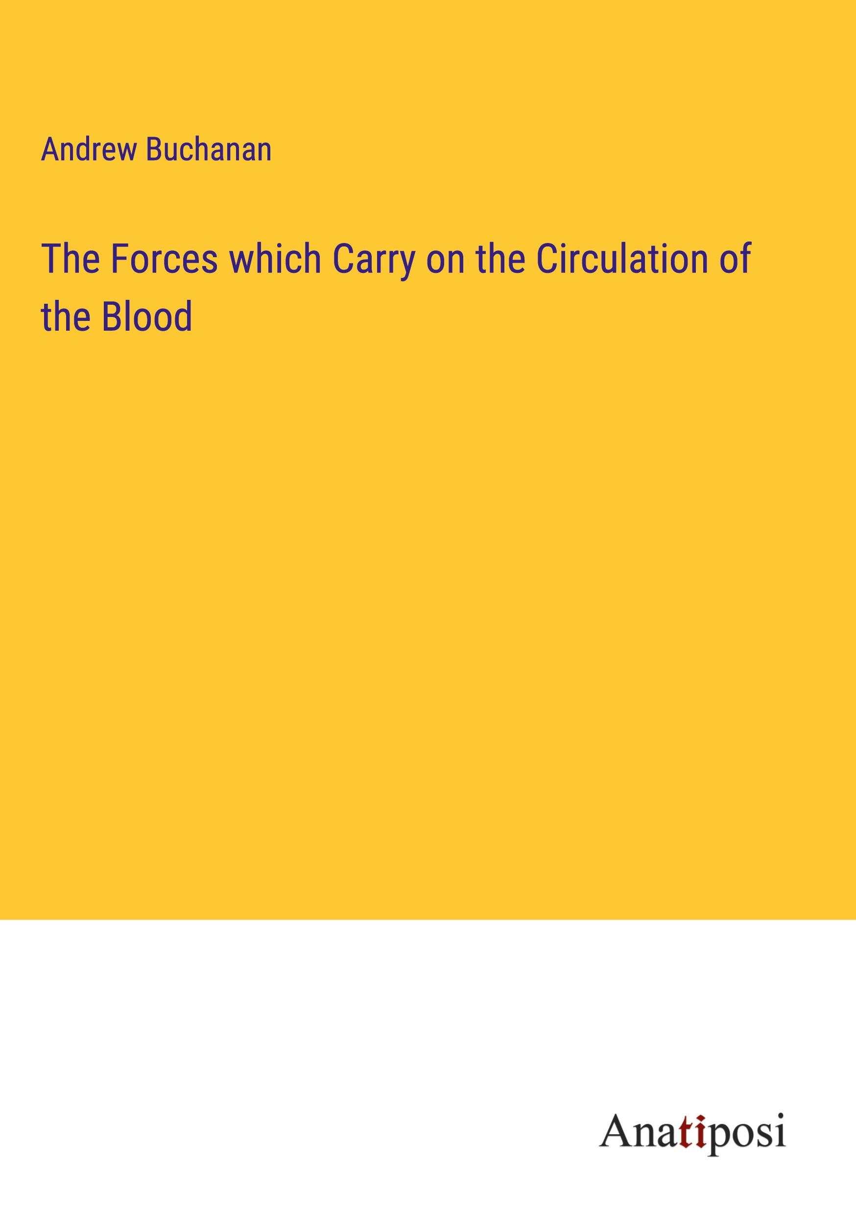 Vorderes Coverbild The Forces which Carry on the Circulation of the Blood