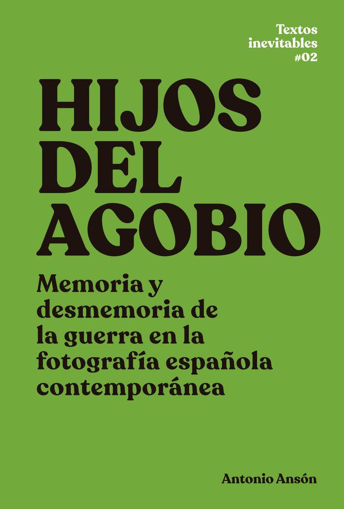Vorderes Coverbild Hijos del agobio : memoria y desmemoria de la guerra en la fotografía española contemporánea