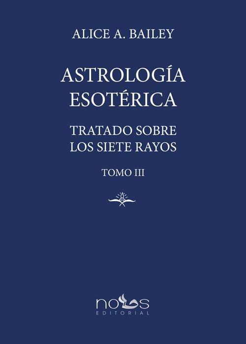 Vorderes Coverbild Astrología Esotérica: Tratado sobre los Siete Rayos. Tomo III