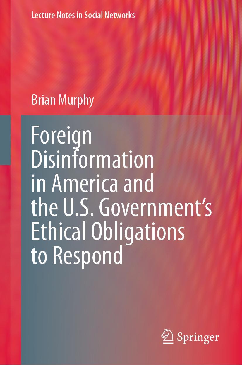Vorderes Coverbild Foreign Disinformation in America and the U.S. Government's Ethical Obligations to Respond