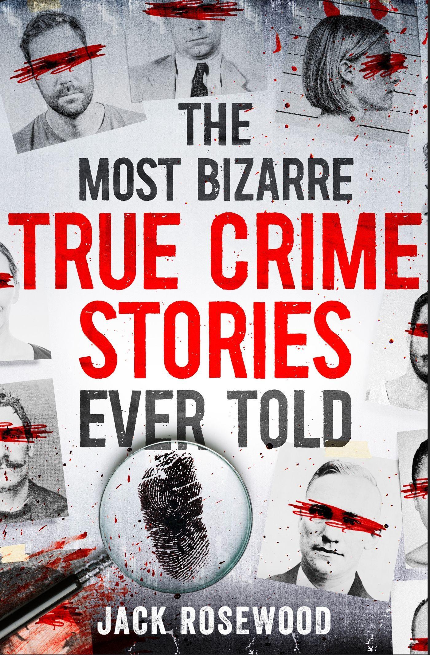 Vorderes Coverbild The Most Bizarre True Crime Stories Ever Told