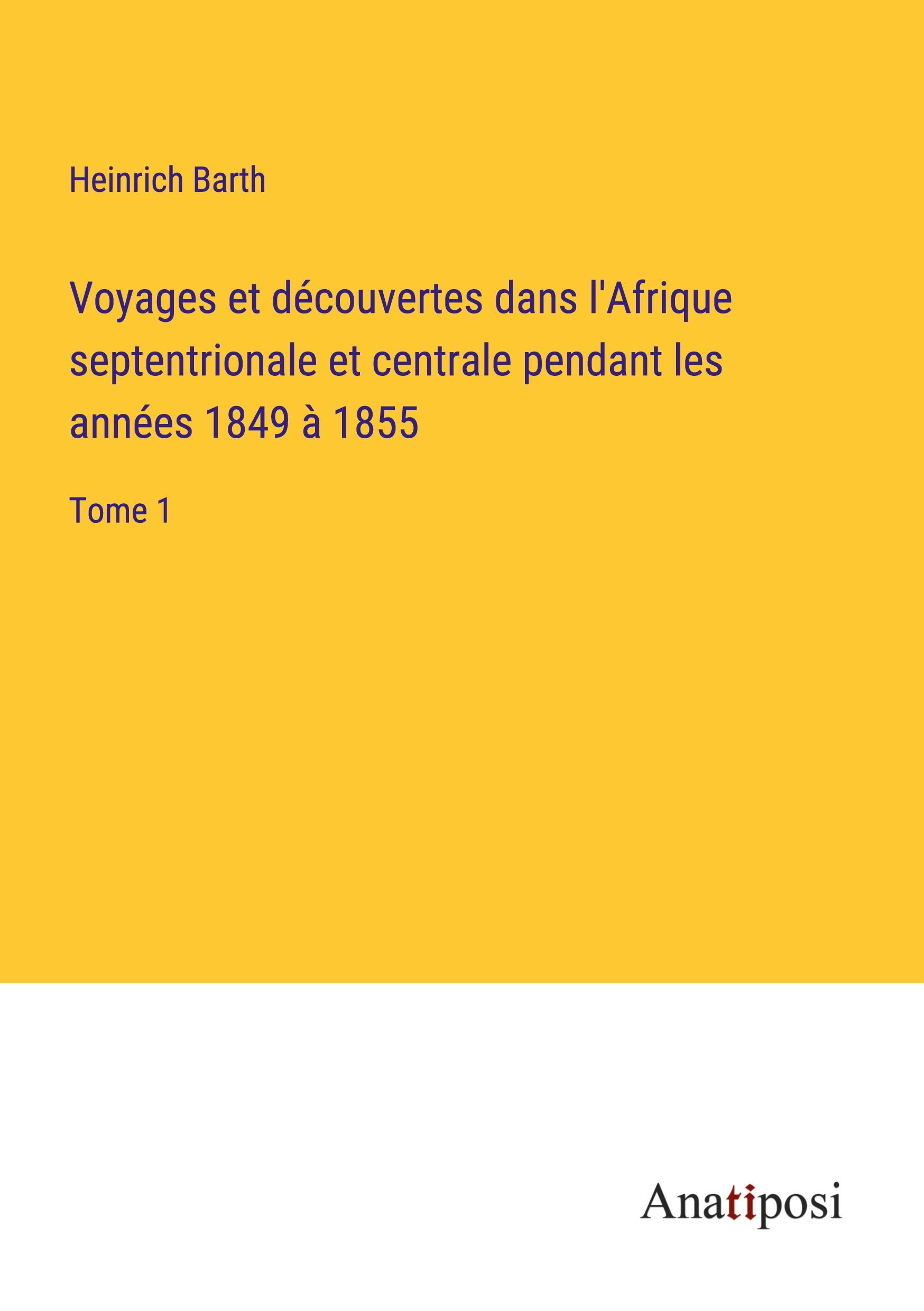 Vorderes Coverbild Voyages et découvertes dans l'Afrique septentrionale et centrale pendant les années 1849 à 1855