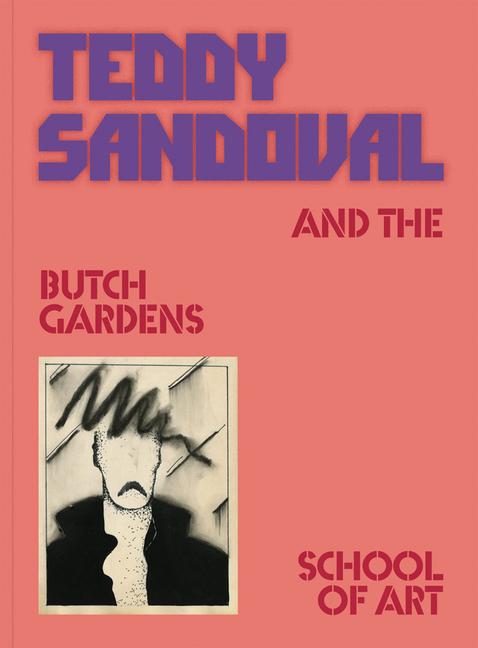 Vorderes Coverbild Teddy Sandoval and the Butch Gardens School of Art