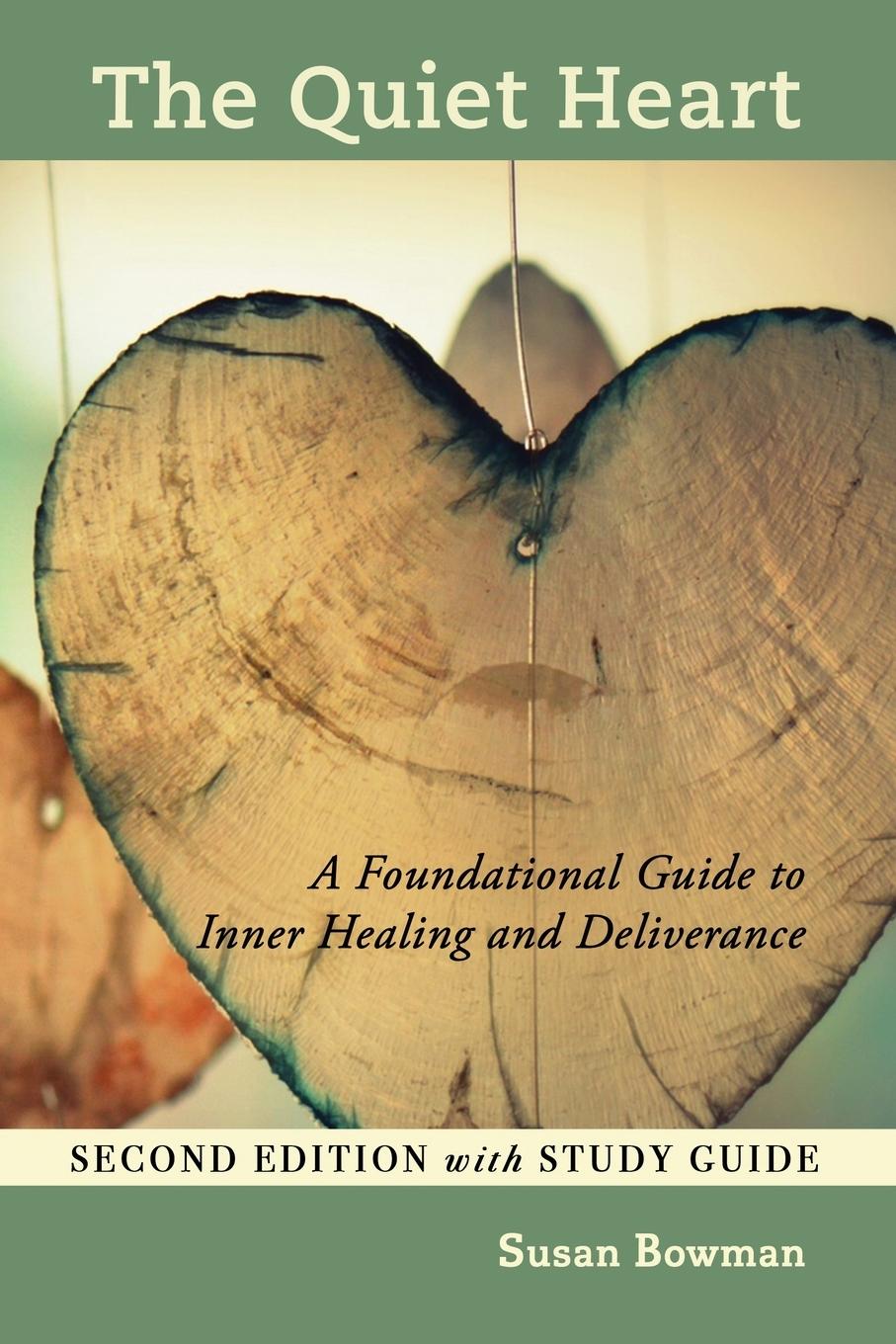 Vorderes Coverbild The Quiet Heart: A Foundational Guide to Inner Healing and Deliverance, Second Edition with Study Guide