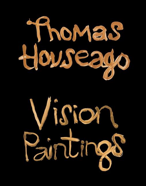 Vorderes Coverbild Thomas Houseago: Vision Paintings