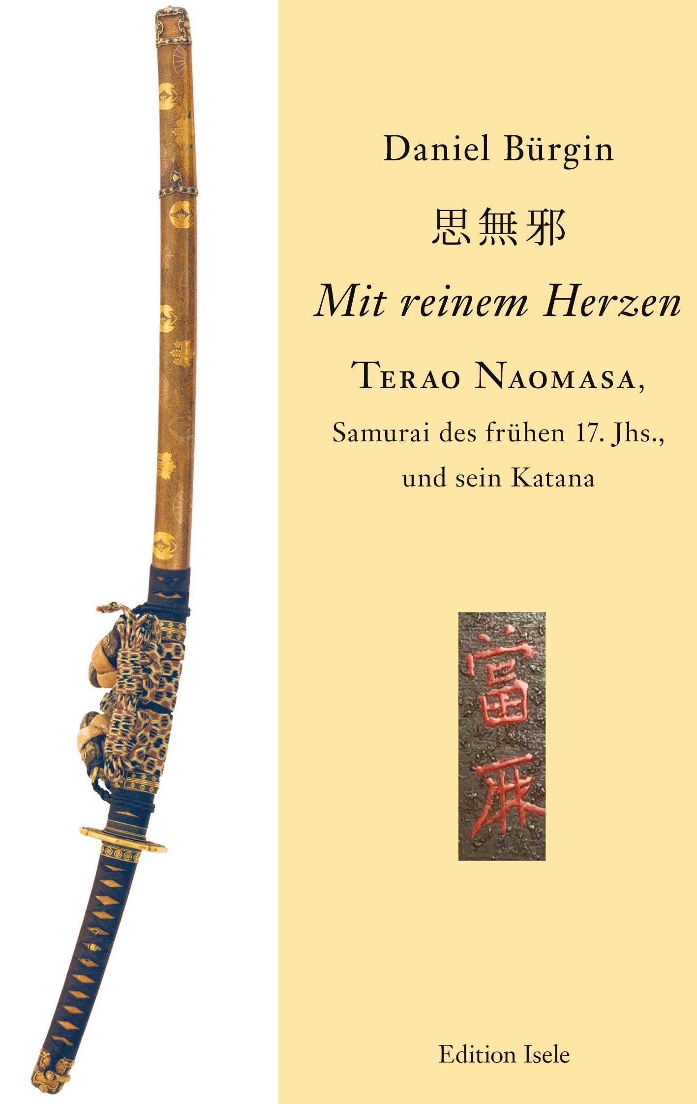 Vorderes Coverbild "Mit reinem Herzen" - Terao Naomasa, Samurai des frühen 17. Jhs., und sein Katana