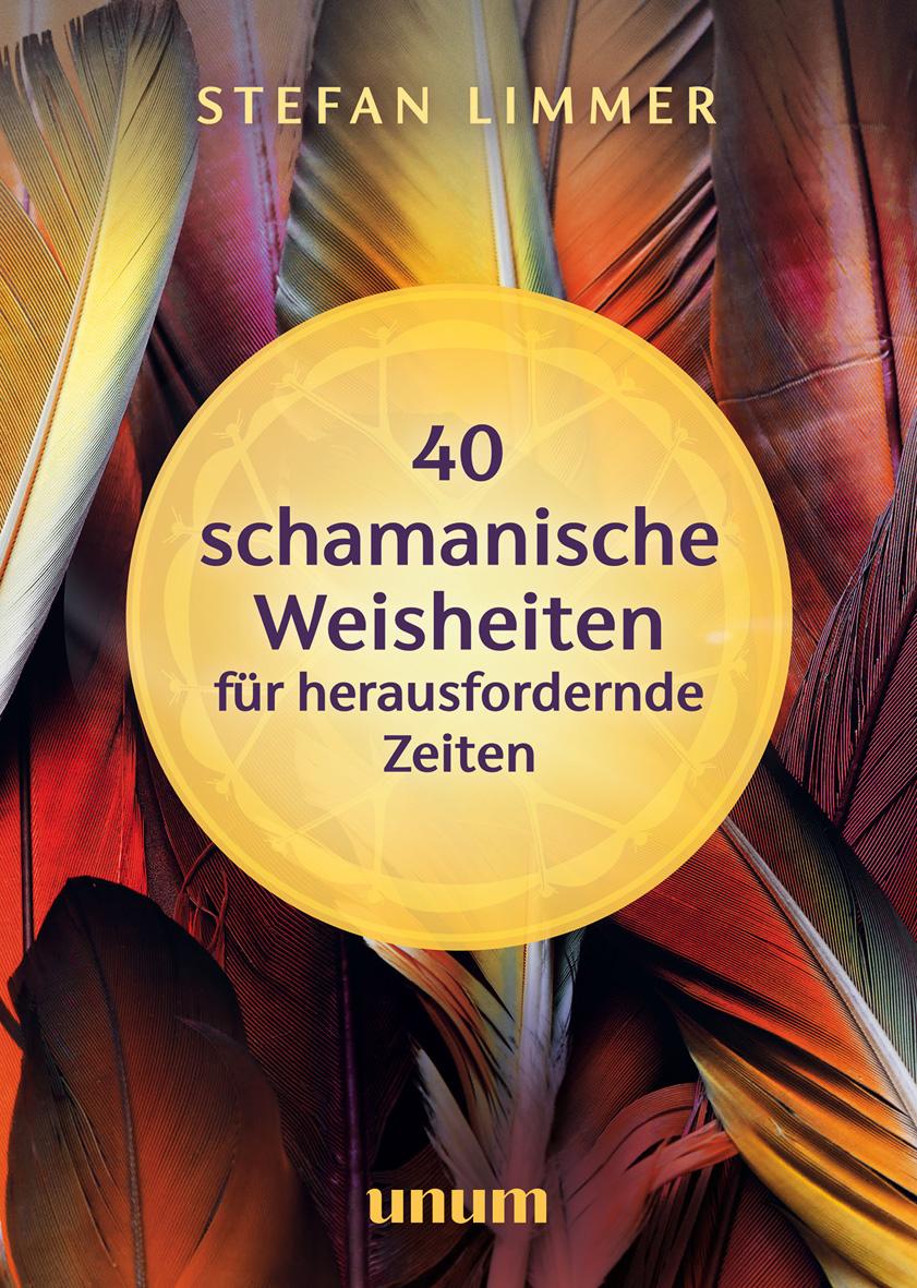 Vorderes Coverbild 40 schamanische Weisheiten für herausfordernde Zeiten