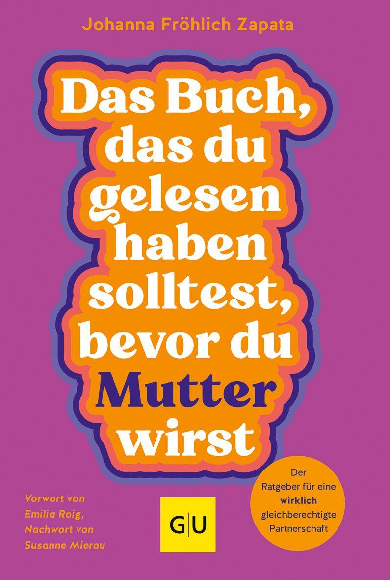 Vorderes Coverbild Das Buch, das du gelesen haben solltest, bevor du Mutter wirst