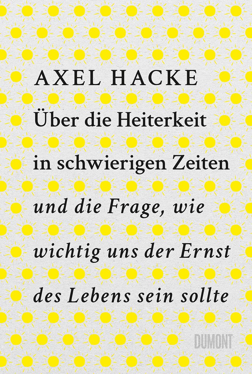 Vorderes Coverbild Über die Heiterkeit in schwierigen Zeiten und die Frage, wie wichtig uns der Ernst des Lebens sein sollte