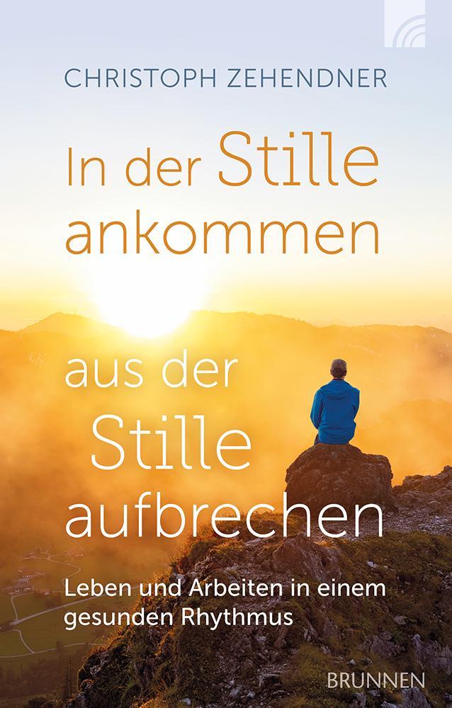Vorderes Coverbild In der Stille ankommen - aus der Stille aufbrechen