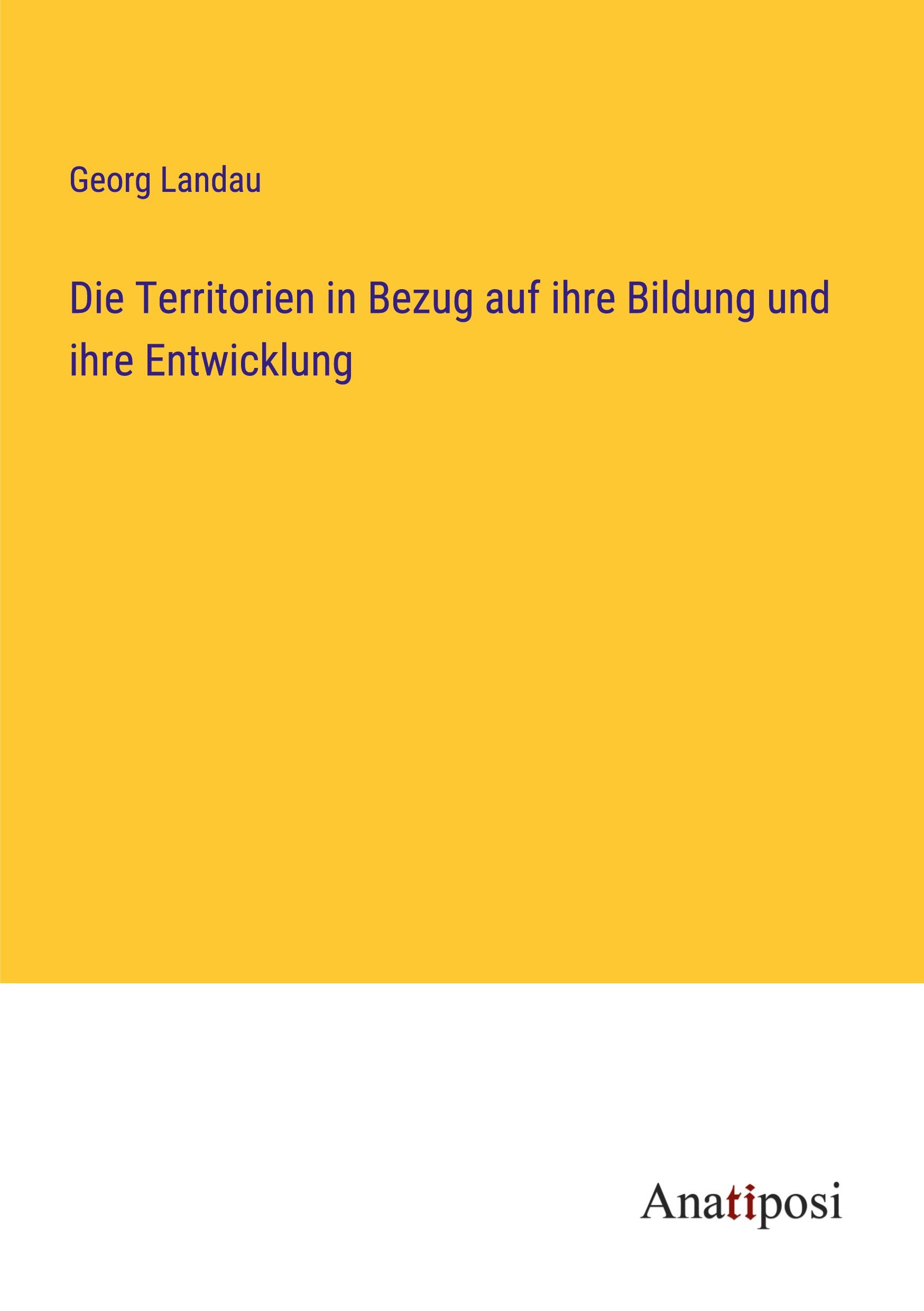 Vorderes Coverbild Die Territorien in Bezug auf ihre Bildung und ihre Entwicklung