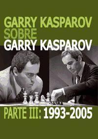 Vorderes Coverbild Garry Kasparov sobre Garry Kasparov. Parte III: 1993-2005
