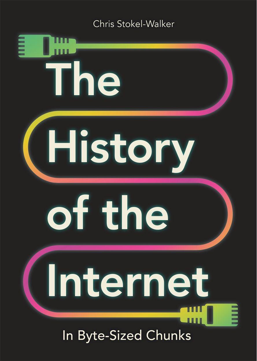 Vorderes Coverbild The History of the Internet in Byte-Sized Chunks