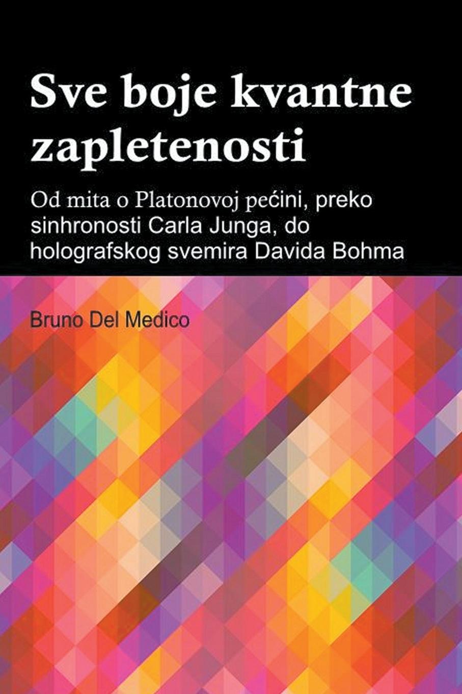 Vorderes Coverbild Sve boje kvantne zapletenosti. Od mita o Platonovoj pe¿ini, preko sinhronosti Carla Junga, do holografskog svemira Davida Bohma
