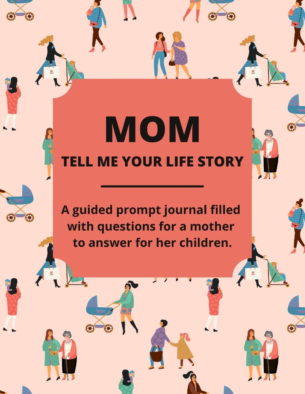 Vorderes Coverbild Mom Tell Me Your Life Story