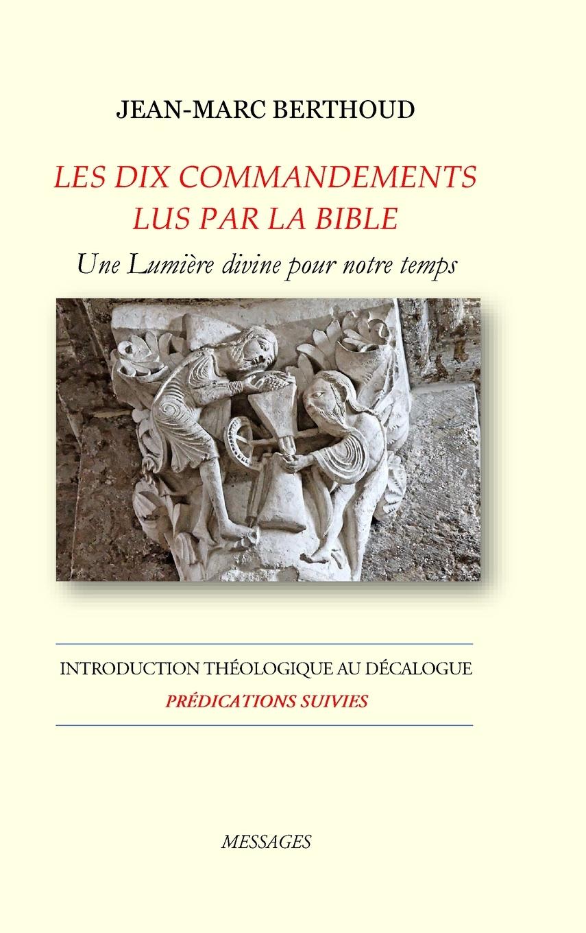 Vorderes Coverbild LES DIX COMMANDEMENTS LUS PAR LA BIBLE - Introduction Théologique au Décalogue - Prédications suivies
