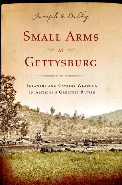 Vorderes Coverbild Small Arms at Gettysburg: Infantry and Cavalry Weapons in America's Greatest Battle